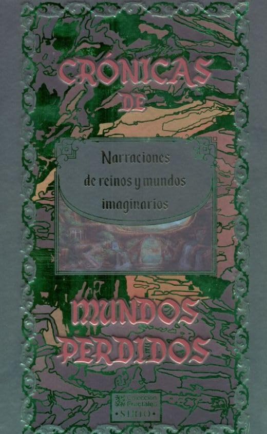 Crónicas de mundos perdidos. Narraciones de reinos y mundos imaginarios Tapa dura