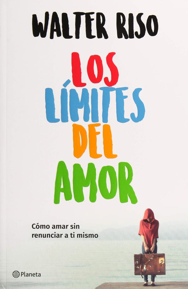 Los límites del amor: Cómo amar sin renunciar a ti mismo