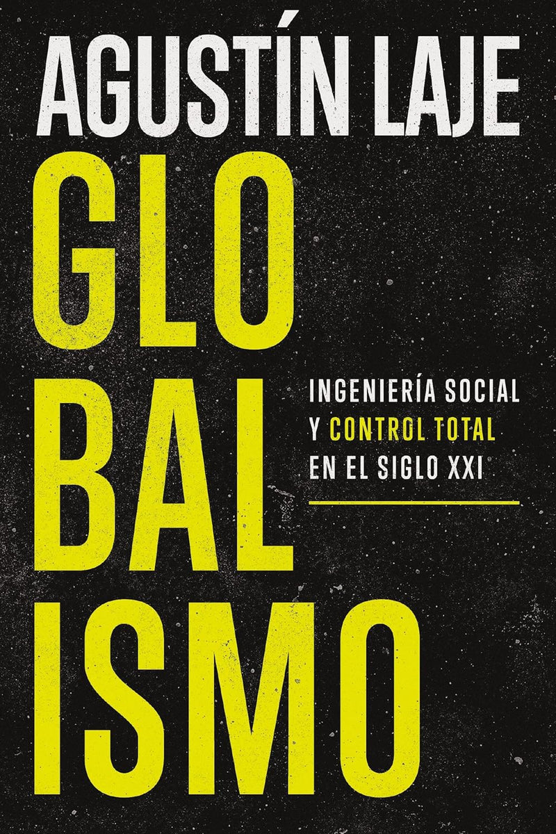 GLOBALISMO.  Ingeniería social y control total en el siglo XXI