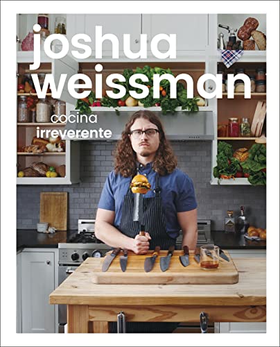 JOSHUA WEISSMAN: COCINA IRREVERENTE