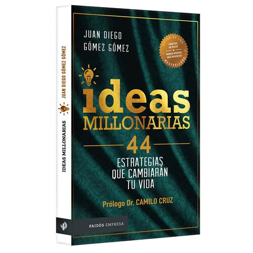 Ideas millonarias: 44 estrategias que cambiarán tu vida