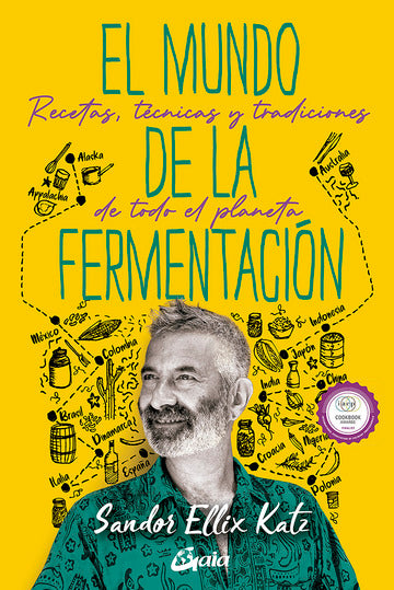 LA MUNDO DE LA FERMENTACION: RECETAS, TECNICAS Y TRAICIONES DE TODO EL PLANETA