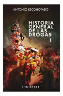 HISTORIA GENERAL DE LAS DROGAS - VOL. 1 - ANTONIO ESCOHOTADO