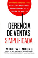 Gerencia de ventas. Simplificada.: La verdad acerca de cómo conseguir resultados excepcionales de tu equipo de ventas