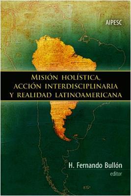Mision Holistica Accion Interdisciplinaria Y Realidad Latinoamericana