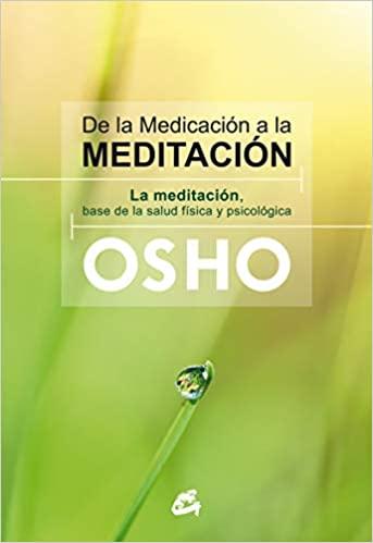 De la medicación a la meditación: La meditación, base de la salud física y psicológica