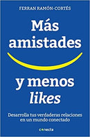 Más amistades y menos likes: Desarrolla tus verdaderas relaciones en un mundo conectado