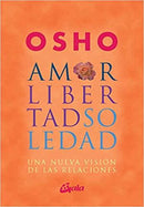 Amor, libertad y soledad: Una nueva visión de las relaciones