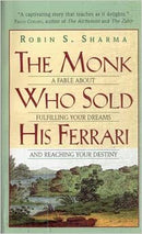 The Monk Who Sold His Ferrari: A Fable About Fulfilling Your Dreams & Reaching Your Destiny