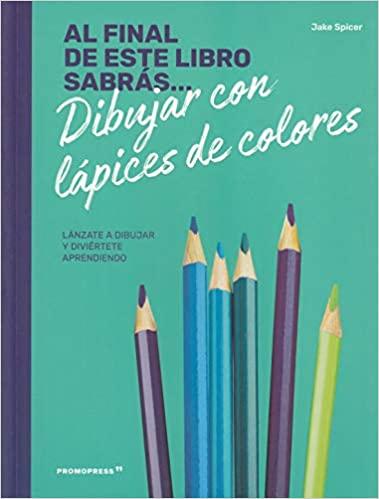 Al final este libro sabras...dibujar con lapices colores