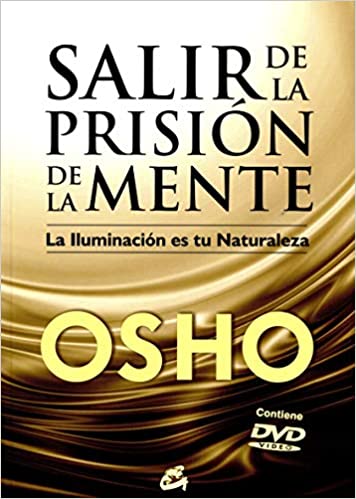 Salir de la prisión de la mente: La Iluminación es tu Naturaleza