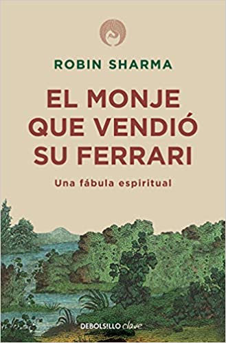 El monje que vendió su Ferrari: Una fábula espiritual