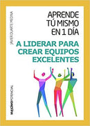 APRENDE TU MISMO EN 1 DIA PARA CREAR EQUIPOS EXCELENTES