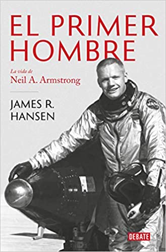 El Primer Hombre. La vida de Neil A. Armstrong