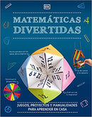 Mates divertidas: Juegos, proyectos y manualidades para aprender en casa