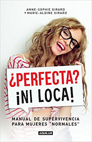 ¿Perfecta? ¡Ni loca!