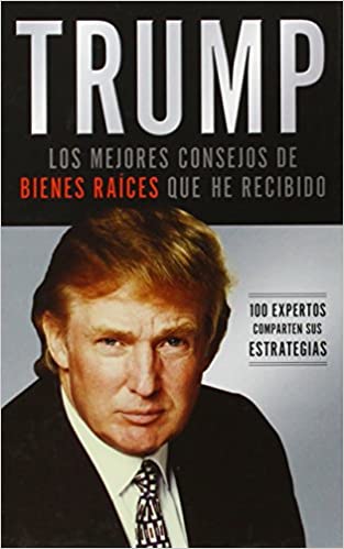 Trump: Los Mejores Consejos de Bienes Raices Que He Recibido