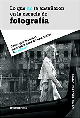 Lo que no te enseñaron en la escuela de fotografía