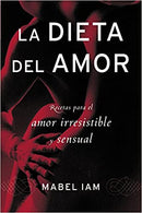 La dieta del amor: Recetas para el amor irresistible y sensual