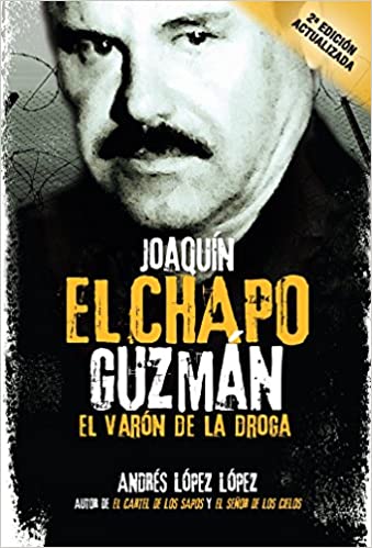 Joaquin El Chapo Guzman: El varon de la droga / Joaquín "El Chapo"