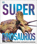 Super dinosaurios: Los animales más fascinantes, rápidos y despiadados de la prehistoria (Super Encyclopedias)