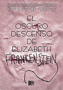 El oscuro descenso de Elizabeth Frankenstein