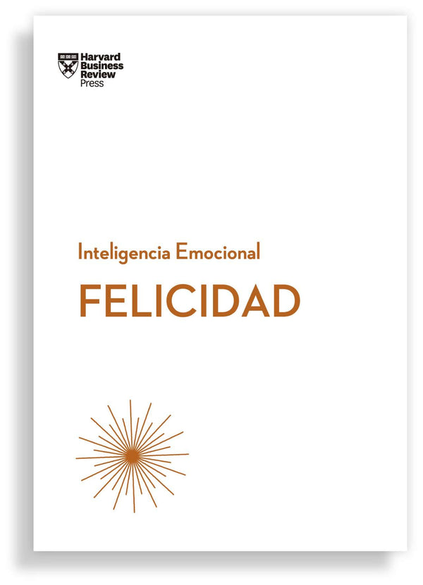 Felicidad. Serie lnteligencia Emocional HBR