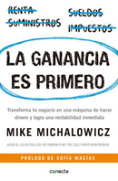 La ganancia es primero: Transforma tu negocio en una máquina de hacer dinero y logra una rentabilidad inmediata