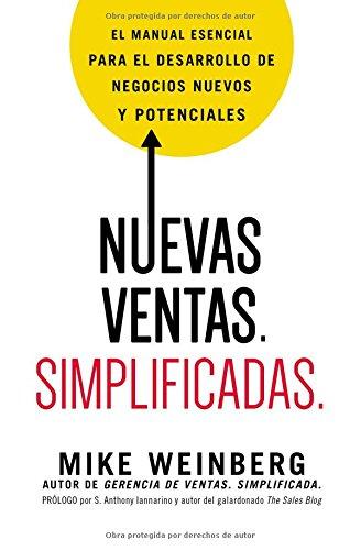 Nuevas ventas. Simplificadas.: El manual esencial para el desarrollo de posibles y nuevos negocios