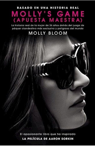 Molly's Game: La historia real de la mujer de 26 años detrás del juego de póker clandestino más exclusivo y peligroso del mundo