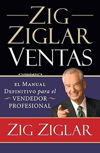 Zig Ziglar Ventas: El manual definitivo para el vendedor profesional