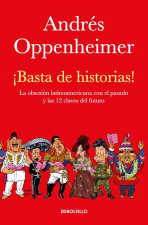 ¡Basta de historias!: La obsesión latinoamericana con el pasado y las 12 claves del futuro