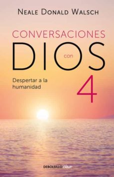 CONVERSACIONES CON DIOS 4: DESPERTAR A LA HUMANIDAD