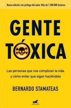 Gente tóxica: Las personas que nos complican la vida y como evitar que lo sigan haciendo