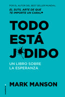 TODO ESTA JODIDO - UN LIBRO SOBRE LA ESPERANZA