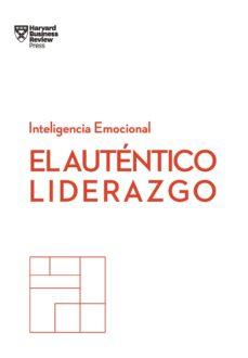 El auténtico liderazgo. Serie Inteligencia Emociona...