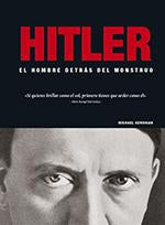 Hitler -El hombre detrás del monstruo