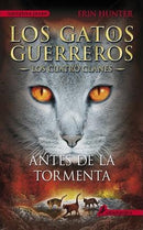 ANTES DE LA TORMENTA (LOS CUATRO CLANES 4 LOS GATOS GUERREROS)