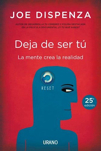 DEJA DE SER TU LA MENTE CREA LA REALIDAD