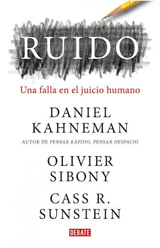 RUIDO: UNA FALLA EN EL JUICIO HUMANO